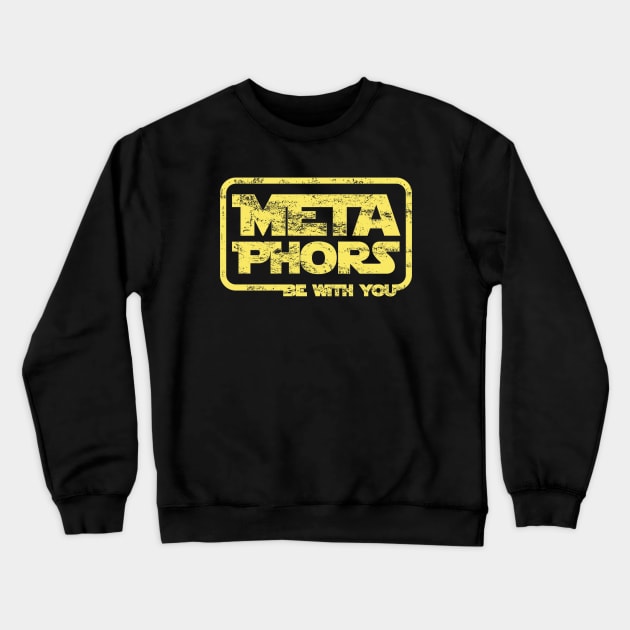 MetaPhors be with you Crewneck Sweatshirt by Peter the T-Shirt Dude